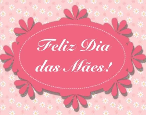 Feliz dia Das Mães