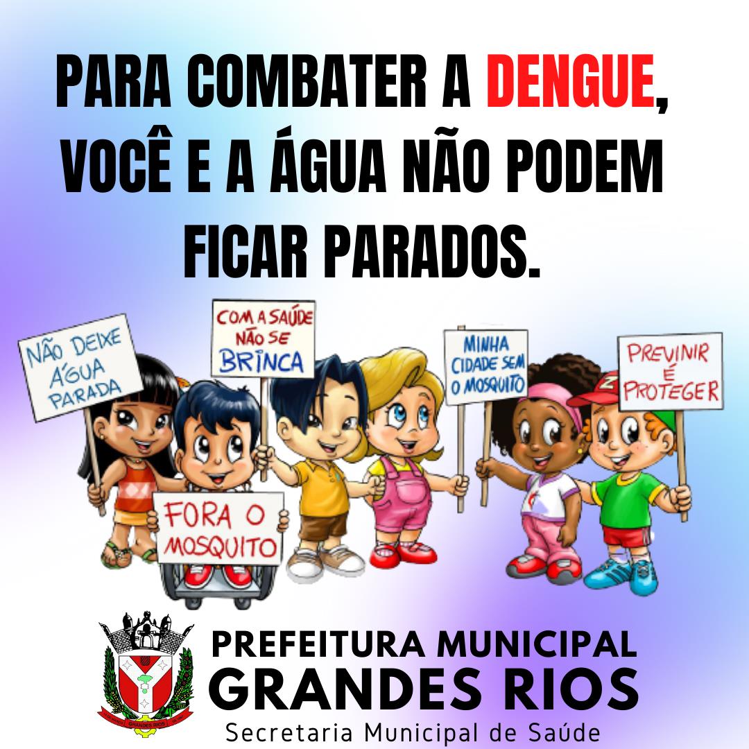 PARA COMBATER A DENGUE, VOCÊ E A ÁGUA NÃO PODEM FICAR PARADOS!