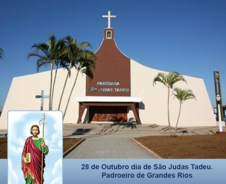 28 de Outubro dia de São Judas Tadeu - Padroeiro de Grandes rios